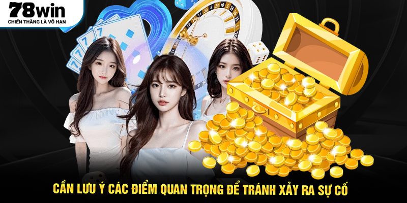 Cần lưu ý các điểm quan trọng để tránh xảy ra sự cố